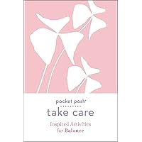 Pocket Posh Take Care: Inspired Activities for Balance Pocket Posh Take Care: Inspired Activities for Balance Paperback