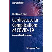 Cardiovascular Complications of COVID-19: Acute and Long-Term Impacts (Contemporary Cardiology) Cardiovascular Complications of COVID-19: Acute and Long-Term Impacts (Contemporary Cardiology) Kindle Hardcover Paperback