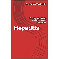 Hepatitis: Causes, symptoms and treatments for hepatitis