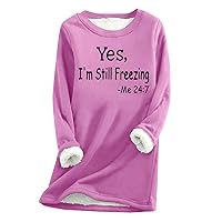 Women Yes I'm Still Freezing Fleece Sweatshirt Winter Warm Sherpa Crewneck Pullover Shirts Soft Cozy Sweater Tops