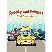 Speedy and Friends : First Encounters Speedy and Friends : First Encounters Kindle