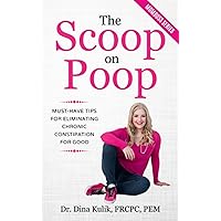 THE SCOOP ON POOP: Must-Have Tips for Eliminating Chronic Constipation for Good (MomBoss) THE SCOOP ON POOP: Must-Have Tips for Eliminating Chronic Constipation for Good (MomBoss) Paperback Kindle