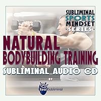 Subliminal Sports Mindset Series: Natural Bodybuilding Training Subliminal Audio CD