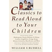 Classics to Read Aloud to Your Children: Selections from Shakespeare, Twain, Dickens, O.Henry, London, Longfellow, Irving Aesop, Homer, Cervantes, Hawthorne, and More Classics to Read Aloud to Your Children: Selections from Shakespeare, Twain, Dickens, O.Henry, London, Longfellow, Irving Aesop, Homer, Cervantes, Hawthorne, and More Paperback Kindle Hardcover
