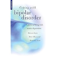 Coping with Bipolar Disorder: A CBT-Informed Guide to Living with Manic Depression (Coping With...) Coping with Bipolar Disorder: A CBT-Informed Guide to Living with Manic Depression (Coping With...) Kindle Paperback