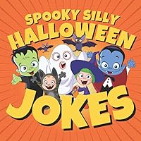 Spooky Silly Halloween Jokes for Kids: Family-Friendly Halloween Jokes About Tricks, Treats, Ghosts, Mummies and More for Children (Funny Holiday Joke Books for Children)
