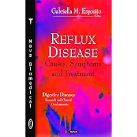 Reflux Disease: Causes, Symptoms and Treatment (Digestive Diseases - Research and Clinical Developments) Reflux Disease: Causes, Symptoms and Treatment (Digestive Diseases - Research and Clinical Developments) Hardcover