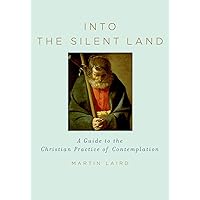 Into the Silent Land: A Guide to the Christian Practice of Contemplation Into the Silent Land: A Guide to the Christian Practice of Contemplation Hardcover Kindle Audible Audiobook Paperback