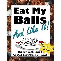 Eat My Balls: And Like It! Eat My Balls: And Like It! Paperback Spiral-bound