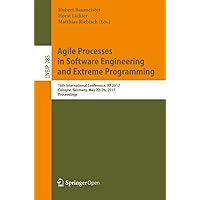 Agile Processes in Software Engineering and Extreme Programming: 18th International Conference, XP 2017, Cologne, Germany, May 22-26, 2017, Proceedings ... Business Information Processing Book 283) Agile Processes in Software Engineering and Extreme Programming: 18th International Conference, XP 2017, Cologne, Germany, May 22-26, 2017, Proceedings ... Business Information Processing Book 283) Kindle Paperback