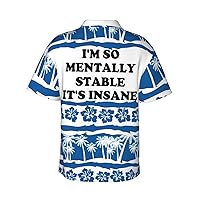 I'm So Mentally Stable It's Insane-Shirt Funny Hawaii Floral Casual Short Sleeve Tees Unisex