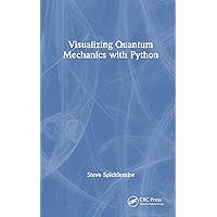 Visualizing Quantum Mechanics with Python Visualizing Quantum Mechanics with Python Kindle Hardcover Paperback