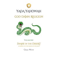 GOD DAMN RELIGION: SNAKE IN THE DESERT (YADA YAHOWAH SERIES) GOD DAMN RELIGION: SNAKE IN THE DESERT (YADA YAHOWAH SERIES) Paperback Hardcover