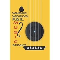 Where Words Fail Music Speaks: Blank Lined Journal Cute Gifts for Guitar players and Music Lovers and for anyone who love country music on Grammy Awards day: 6*9 white Cover, 120 pages for writing