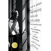 Becoming Dallas Willard: The Formation of a Philosopher, Teacher, and Christ Follower Becoming Dallas Willard: The Formation of a Philosopher, Teacher, and Christ Follower Hardcover Kindle Audible Audiobook Paperback Audio CD