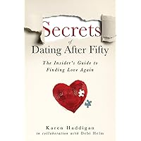 Secrets of Dating After Fifty: The Insider's Guide to Finding Love Again Secrets of Dating After Fifty: The Insider's Guide to Finding Love Again Paperback Kindle