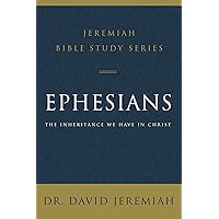 Ephesians: The Inheritance We Have in Christ (Jeremiah Bible Study Series) Ephesians: The Inheritance We Have in Christ (Jeremiah Bible Study Series) Paperback Kindle