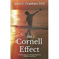 The Cornell Effect: A Family's Journey towards Happiness, Fulfillment and Peace The Cornell Effect: A Family's Journey towards Happiness, Fulfillment and Peace Paperback Kindle Hardcover