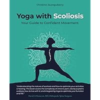 Yoga with Scoliosis: Your Guide to Confident Movement Yoga with Scoliosis: Your Guide to Confident Movement Paperback Kindle