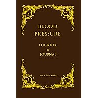Blood Pressure Logbook & Journal Blood Pressure Logbook & Journal Paperback Hardcover