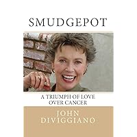 Smudgepot: A Triumph of Love over Cancer Smudgepot: A Triumph of Love over Cancer Kindle Paperback