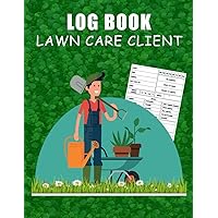 lawn care client log book: Simple Lawn Mowing | record and keep customer information | Track Contact and Payment Info | also useful for lawn care ... / 8.5 x 11 inches.: 8.5x11 Inches - 100 pages