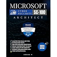 MICROSOFT CYBERSECURITY ARCHITECT | MASTER THE EXAM (SC-100): 10 PRACTICE TESTS, 500 RIGOROUS QUESTIONS, SOLID FOUNDATIONS, GAIN WEALTH OF INSIGHTS, EXPERT EXPLANATIONS AND ONE ULTIMATE GOAL MICROSOFT CYBERSECURITY ARCHITECT | MASTER THE EXAM (SC-100): 10 PRACTICE TESTS, 500 RIGOROUS QUESTIONS, SOLID FOUNDATIONS, GAIN WEALTH OF INSIGHTS, EXPERT EXPLANATIONS AND ONE ULTIMATE GOAL Paperback Kindle