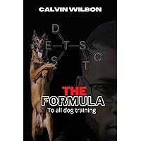 The Formula: To all dog training The Formula: To all dog training Kindle