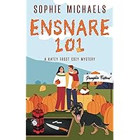 ENSNARE 101: A gripping small town whodunit amateur sleuth mystery full of twists - Katey Frost cozy crime mystery series Book 6 (A Katey Frost Cozy Mystery Series)