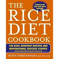 The Rice Diet Cookbook: 150 Easy, Everyday Recipes and Inspirational Success Stories from the Rice Diet Program Community The Rice Diet Cookbook: 150 Easy, Everyday Recipes and Inspirational Success Stories from the Rice Diet Program Community Kindle Hardcover Paperback