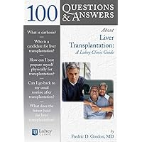 100 Questions & Answers About Liver Transplantation: A Lahey Clinic Guide: A Lahey Clinic Guide (100 Questions and Answers About...) 100 Questions & Answers About Liver Transplantation: A Lahey Clinic Guide: A Lahey Clinic Guide (100 Questions and Answers About...) Paperback