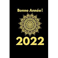 Journal BONNE ANNEE 2022 MANDALA JAUNE / Agenda / Carnet de notes / Notebook ligné / Idée Cadeau / Livre d'idées / Bloc Note - 110 Pages Lignées (French Edition)