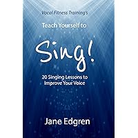 Vocal Fitness Training's Teach Yourself to Sing!: 20 Singing Lessons to Improve Your Voice (Book, Online Audio, Instructional Videos and Interactive Practice Plans) Vocal Fitness Training's Teach Yourself to Sing!: 20 Singing Lessons to Improve Your Voice (Book, Online Audio, Instructional Videos and Interactive Practice Plans) Paperback Kindle