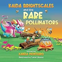Kaida Brightscales and the Rare Pollinators: A Children’s Learning Book for Ages 4-6 (Beehive Secrets)