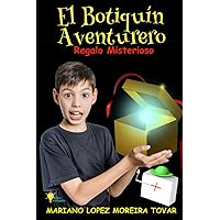 El Botiquín Aventurero: Regalo Misterioso (Spanish Edition) El Botiquín Aventurero: Regalo Misterioso (Spanish Edition) Paperback Kindle