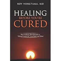 Healing Before You're Cured: The Evidence-based Guide to Taking Control of Your Body and Mind Healing Before You're Cured: The Evidence-based Guide to Taking Control of Your Body and Mind Paperback Audible Audiobook Kindle