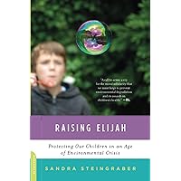 Raising Elijah: Protecting Our Children in an Age of Environmental Crisis (A Merloyd Lawrence Book) Raising Elijah: Protecting Our Children in an Age of Environmental Crisis (A Merloyd Lawrence Book) Paperback eTextbook Hardcover