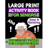 Large Print Easy and Relaxing Activity Book for Seniors: 100 Easy & Simple Variety Puzzles for Older Adults, Fun Entertaining Activities for Senior Citizens Who Need Memory Exercises & Stress Relief