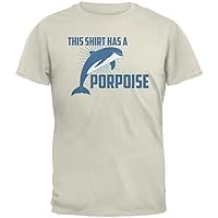 Animal World This Shirt Has A Porpoise Natural Adult T-Shirt