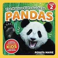The Nature Kid's Guide to Pandas: A Level 2 Reader for Curious Young Kids Who Love Panda Bears! (The Nature Kid's Guide to Animals! - Level 2 Readers)