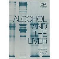 Alcohol and the Liver (Hepatology) Alcohol and the Liver (Hepatology) Hardcover Paperback