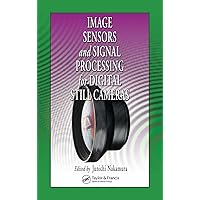 Image Sensors and Signal Processing for Digital Still Cameras (Optical Science and Engineering) Image Sensors and Signal Processing for Digital Still Cameras (Optical Science and Engineering) Hardcover Kindle