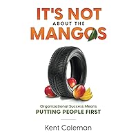 It's Not About the Mangos: Organizational Success Means Putting People First