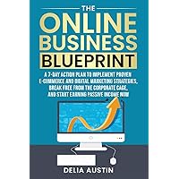 The Online Business Blueprint: A 7-Day Action Plan to Implement Proven E-Commerce and Digital Marketing Strategies, Break Free From the Corporate Cage, and Start Earning Passive Income Now The Online Business Blueprint: A 7-Day Action Plan to Implement Proven E-Commerce and Digital Marketing Strategies, Break Free From the Corporate Cage, and Start Earning Passive Income Now Audible Audiobook Paperback Kindle Hardcover