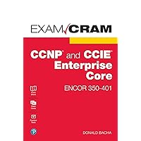 CCNP and CCIE Enterprise Core ENCOR 350-401 Exam Cram CCNP and CCIE Enterprise Core ENCOR 350-401 Exam Cram Kindle Paperback