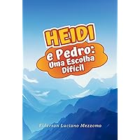 Heidi e Pedro: Uma Escolha Difícil (As Aventuras de Heidi: Uma trilogia de amor, amizade e coragem. Livro 1) (Portuguese Edition) Heidi e Pedro: Uma Escolha Difícil (As Aventuras de Heidi: Uma trilogia de amor, amizade e coragem. Livro 1) (Portuguese Edition) Kindle Paperback