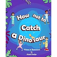 How not to catch a Dinosaur