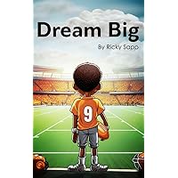 Dream Big Dream Big Kindle Paperback