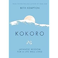 Kokoro: Japanese Wisdom for a Life Well Lived Kokoro: Japanese Wisdom for a Life Well Lived Hardcover