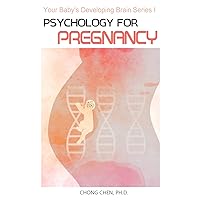 Psychology for Pregnancy: How Your Mental Health During Pregnancy Programs Your Baby’s Developing Brain Psychology for Pregnancy: How Your Mental Health During Pregnancy Programs Your Baby’s Developing Brain Paperback Kindle